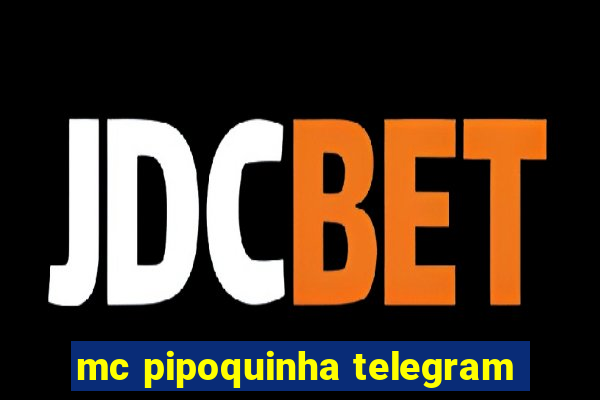 mc pipoquinha telegram